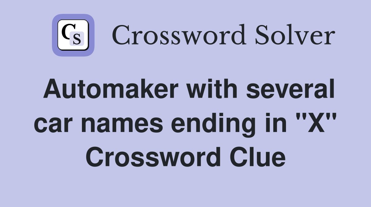 Automaker with several car names ending in "X" Crossword Clue Answers